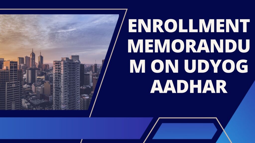 Enrollment Memorandum on Udyog Aadhar