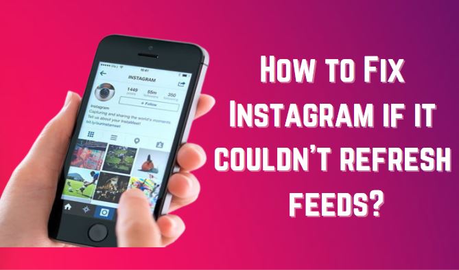 Fix Instagram Couldn’t Refresh Feeds Issue