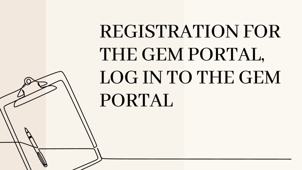 Registration for the GEM Portal, log in to the GEM Portal