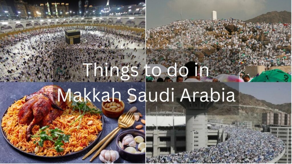 Things to do in Makkah Saudi Arabia